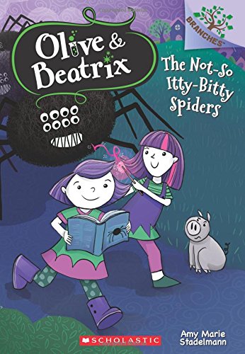 OLIVE & BEATRIX #1: THE NOT-SO ITTY-BITTY SPIDERS