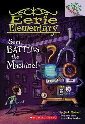 EERIE ELEMENTARY #6: SAM BATTLES THE MACHINE!