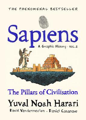 Sapiens: A Graphic History (Vol 2) The Pillars of Civilisation