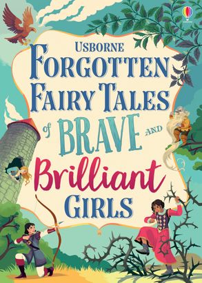 Usborne Forgotten Fairy Tales of Brave and Brilliant Girls