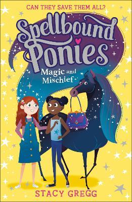 Spellbound Ponies #1: Magic and Mischief