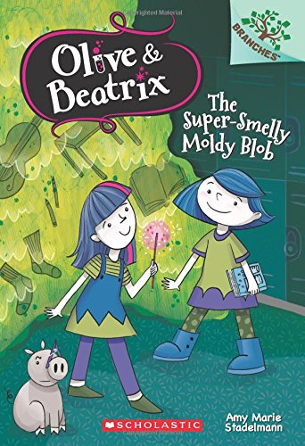 OLIVE & BEATRIX #2: THE SUPERMELLY MOLDY BLOB