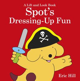 Spot's Dressing Up Fun (Lift And Look)