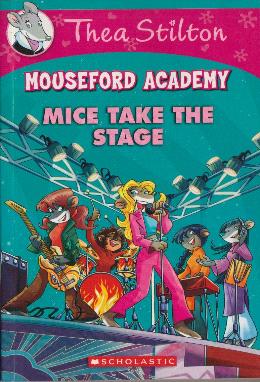 THEA STILTON MOUSEFORD ACADEMY #07: MICE TAKE THE STAGE
