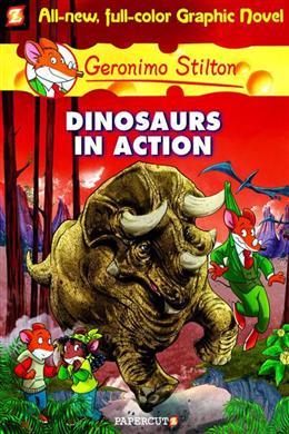 Dinosaurs In Action (Geronimo Stilton Graphic Vol. 7)