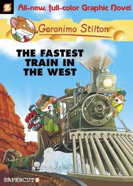 Geronimo Stilton Graphic Novel Vol 13: The Fastest Train in the West