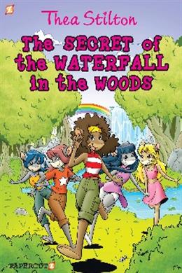 THEA STILTON GRAPHIC 05: SECRET OF THE WATERFALL IN THE WOOD