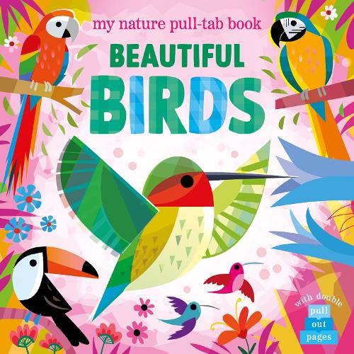 My Nature Pull Tab Book - Beautiful Birds (Fsc)
