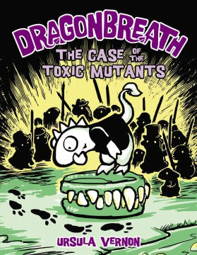 DRAGON BREATH 09: THE CASE OFTHE TOXIC MUTANTS